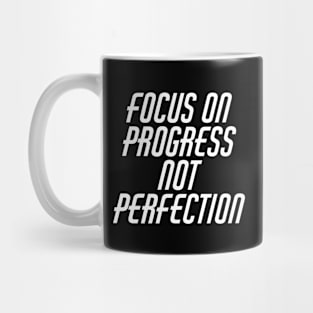 Focus On Progress Not Perfection Mug